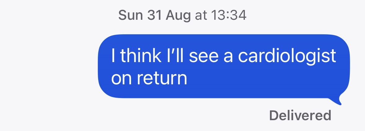 "I think I'll see a cardiologist on return"