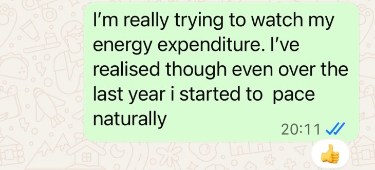 "I'm really trying to watch my energy expenditure. I've realised though even over the last year I started to pace naturally"