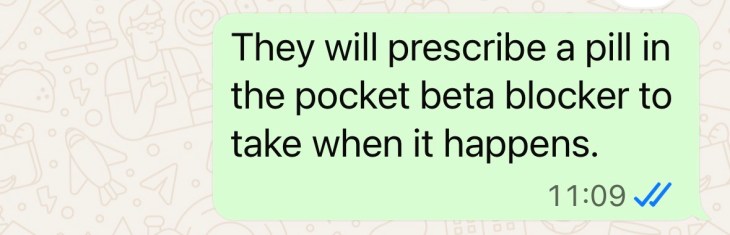 "They will prescribe a pill in the pocket beta blocker to take when it happens."